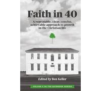 Faith In 40: A repeatable, clear, concise, achievable approach to growth in the Christian life (THE SAYBROOK SERIES)