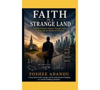 Faith in a Strange Land: A Journey Through Belief, Power, and Doubt