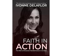 Faith in Action: The Path of Personal Transformation in 21 Days