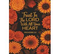 Faith in Bloom: A Bible Verse Coloring Book for the Heart and Soul: An Inspirational Bible Verse Coloring Book for Peace, Reflection, and Joy