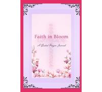 Faith in Bloom: A Guided Prayer Journal