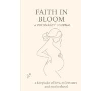 Faith in Bloom: a keepsake of milestones,motherhood and faith