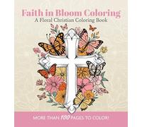 Faith in Bloom Coloring: A Floral Christian Coloring Book - More than 100 Pages to Color! (Chartwell Coloring Books)