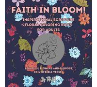 Faith in Bloom: Inspirational Scripture Floral Coloring Book for Adults