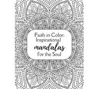 Faith in Color: Inspirational Mandalas for the Soul
