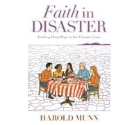 Faith in Disaster: Finding Deep Hope in the Climate Crisis (Faith in Danger)