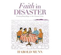 Faith in Disaster: Finding Deep Hope in the Climate Crisis (Faith in Danger)