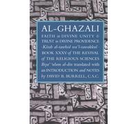 Faith in Divine Unity and Trust in Divine Providence: The Revival of the Religious Sciences Book XXXV (The Revival of the Religious Sciences, Book 35)