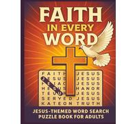 Faith in Every Word Jesus Themed Word Search Puzzle Book for Adults: 8.5 x 11 Inches | 120 Pages | Jesus-Inspired Puzzles | A Faith-Filled Word Search Book for Relaxation and Devotion