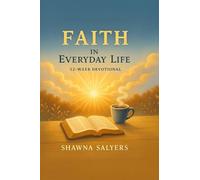 Faith In Everyday Life: A 52 - Week Devotional