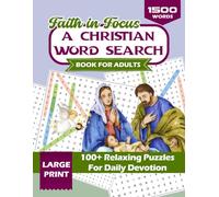 Faith in Focus: A Christian Word Search Book For Adults: 100+ Large Print Bible Puzzles For Adults and Seniors For Daily Encouragement (Christian Books For Adults)