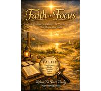 Faith In Focus: Understanding The Words That Shape Our Walk!