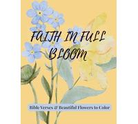 Faith in Full Bloom: Bible Verses & Beautiful Flowers to Color