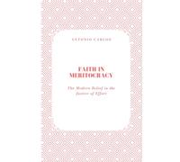 Faith in Meritocracy: The Modern Belief in the Justice of Effort (Society in Ruins)