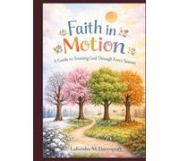 Faith in Motion: A Guide to Trusting God Through Every Season