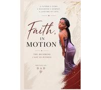 FAITH, IN MOTION: THE BECOMING I GOT TO WITNESS