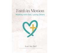 Faith in Motion: Walking with God, Loving Others