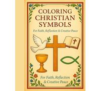 Faith In Patterns Christian Symbols for Prayerful Coloring: Relax and meditate on Christ through symbolic Christian art