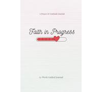 Faith in Progress: A 12-Week Prayer Journal to Track Prayers, Practice Gratitude, and Reflect on Faith
