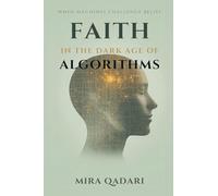 Faith in the Age of Algorithms: When Machines Challenge Belief