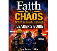 Faith in the Chaos: 52 Weekly Devotionals for First Responders Leader's Guide