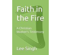 Faith in the Fire: A Christian Mother's Testimony