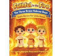 Faith In The Fire: The Three Brave Hebrew Boys: God's Heroes for Little Hands Coloring