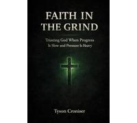 Faith in the Grind: Trusting God When Progress Is Slow and Pressure Is Heavy
