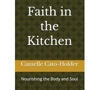 Faith in the Kitchen: Nourishing the Body and Soul