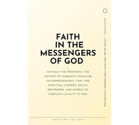 Faith in the Messengers of God (Living Islam: The Faith That Shapes Civilization)