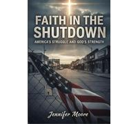 Faith in the Shutdown: America’s Struggle and God’s Strength