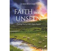 Faith in the Unseen: Finding God in Life's Quiet Spaces