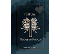 Faith, Ink & Pages of Peace: Not Your Average Devotional A Companion for Prayer, Reflection, and Peace - Genesis Volume 1 - NIV