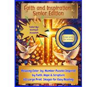 Faith & Inspiration Senior Edition: Relaxing Colour- by Number puzzles inspired by Faith, Hope and Scripture. 60 large print images for easy reading. (Holiday Mystery Mosaics)