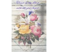 Faith Inspired Journal: Trust in the Lord with all your heart