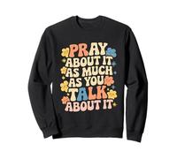 Faith Inspired - Pray About It As Much As You Talk About It Sudadera