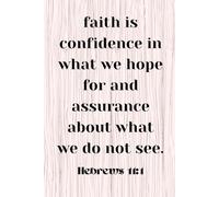 “Faith is Confidence in What We Hope For And Assurance About What We Do Not See” Journal (Hebrews 11:1): An 80-Page Lined Blank Notebook for Scripture Notes and Personal Writing