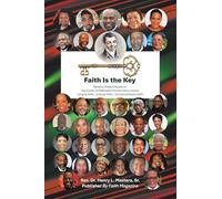 Faith Is the Key: Ministry Models Based on the Credo of Methodist Pioneer Harry Hosier I sing by faith, I pray by faith, I do everything by faith