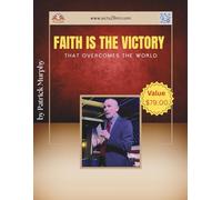 Faith Is the Victory: That Overcomes the World