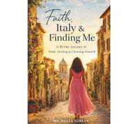 Faith, Italy & Finding Me: A 30-Day Journey to Faith, Healing & Choosing Yourself