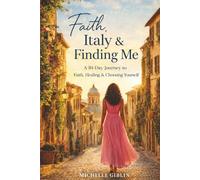Faith, Italy & Finding Me: A 30-Day Journey to Faith, Healing & Choosing Yourself