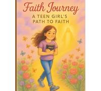 Faith Journey A TEEN GIRL'S PATH TO FAITH: A Devotional Christian Coloring Book to Inspire Faith, Hope, and Confidence for Teen Girls