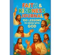 Faith & Kindness Journal: 100 Lessons to Grow with God (Holy Bible Teachings)