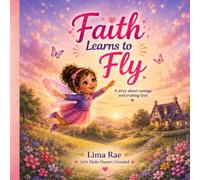 Faith Learns to Fly: A story about courage and trusting God