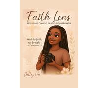 Faith Lens : Focusing On God, Gratitude & Growth