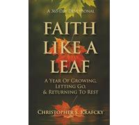 Faith Like A Leaf: A Year Of Growing, Letting Go, & Returning To Rest