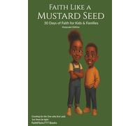 Faith Like a Mustard Seed: 30 Days of Faith for Kids & Families