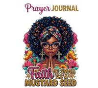 Faith Like a Mustard Seed: A Prayer Journal for Women Gratitude & Reflection | Daily Prayer Prompts, Scripture, and Faith Journal for Christian Women
