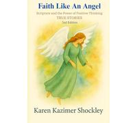 Faith Like An Angel: Scripture and the Power of Positive Thinking (Divine Moments, True Stories)