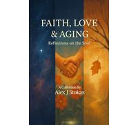 Faith, Love & Aging: Reflections on the Soul